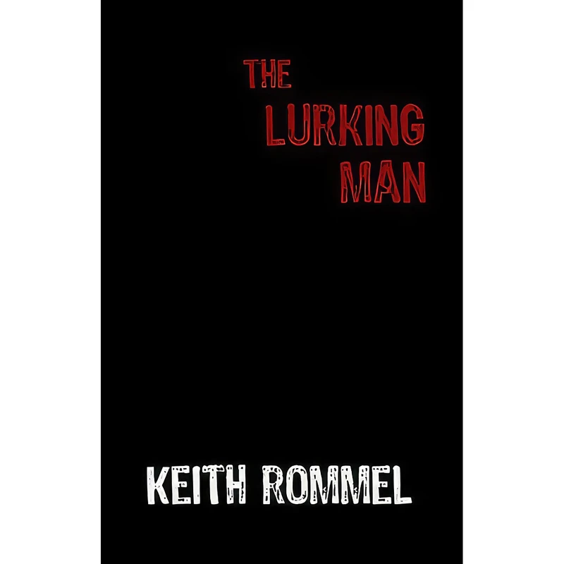 کتاب The Lurking Man  اثر Keith Rommel انتشارات Sunbury Press, Inc.