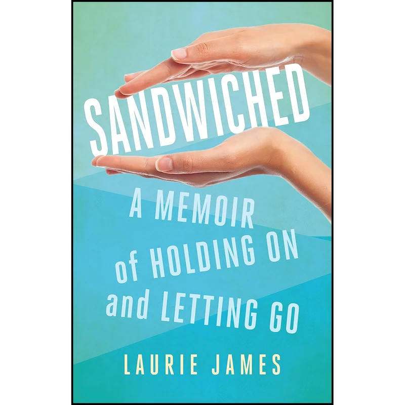 کتاب Sandwiched اثر Laurie James انتشارات She Writes Press