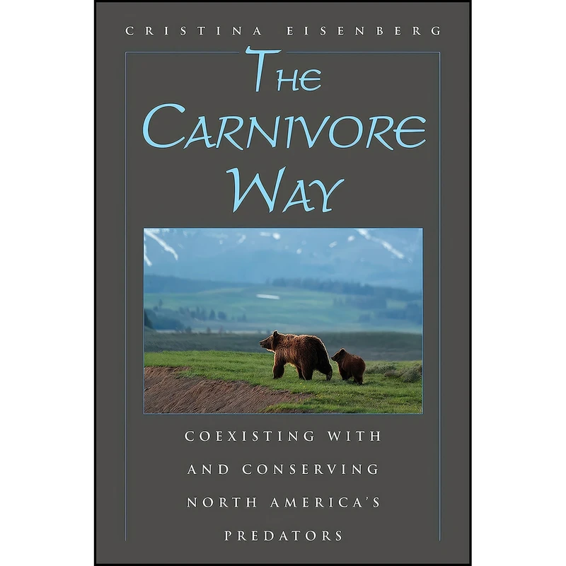 کتاب The Carnivore Way اثر Cristina Eisenberg انتشارات Island Press