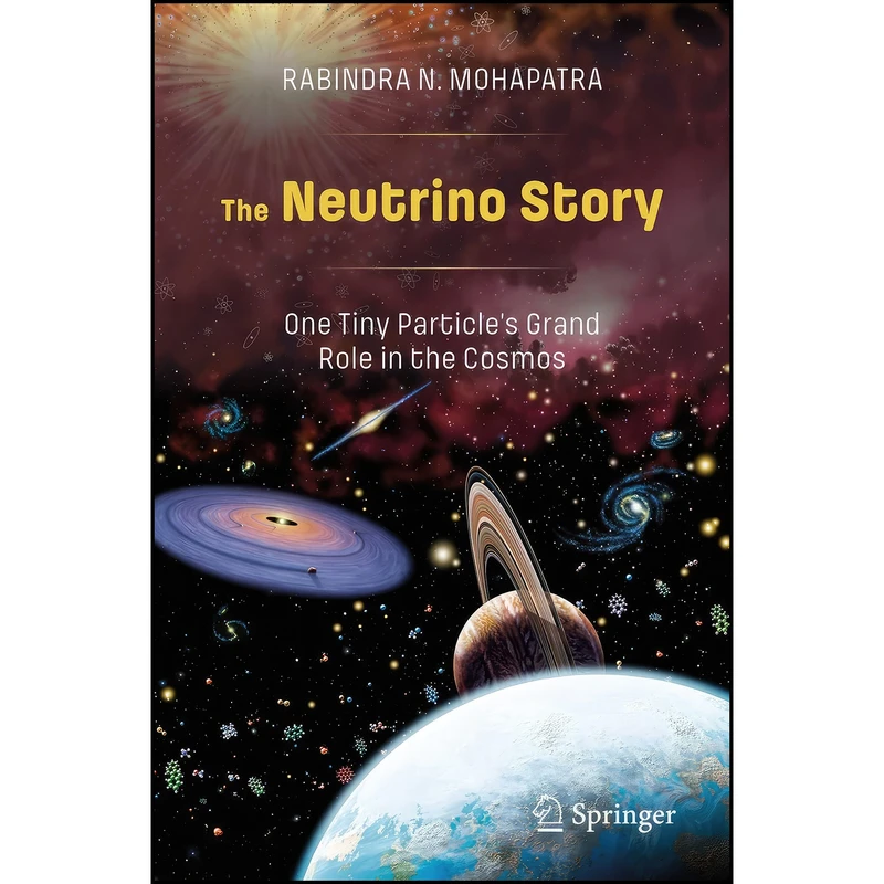 کتاب The Neutrino Story اثر Rabindra N. Mohapatra انتشارات Springer
