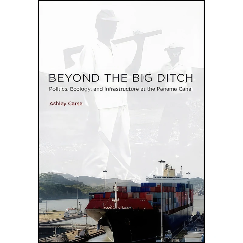 کتاب Beyond the Big Ditch اثر Ashley Carse انتشارات The MIT Press