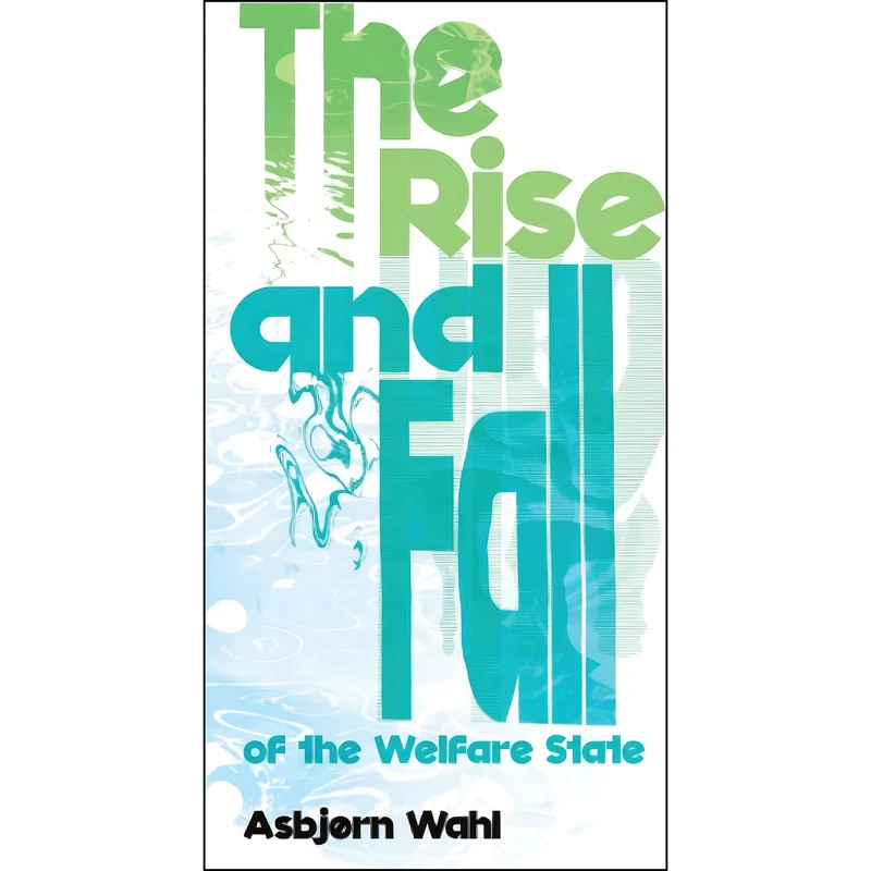 کتاب The Rise and Fall of the Welfare State اثر Asbjorn Wahl انتشارات Pluto Press