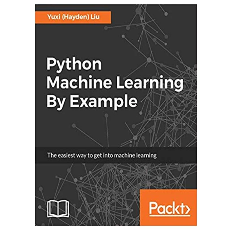 کتاب Python Machine Learning By Example اثر Yuxi Liu انتشارات مؤلفین طلایی