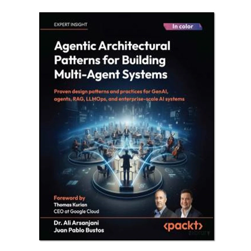 کتاب Agentic Architectural Patterns for Building Multi-Agent Systems  اثر Ali Arsanjani and Juan Pablo Bustos انتشارات آوای مؤلف