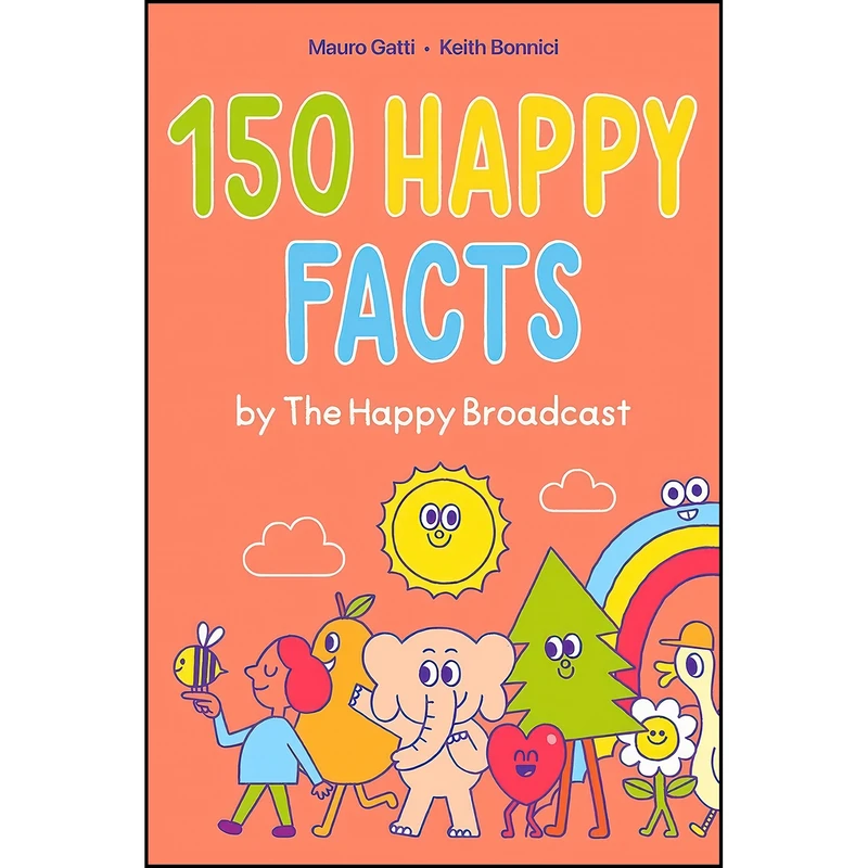 کتاب 150 Happy Facts by The Happy Broadcast اثر جمعي از نويسندگان انتشارات Andrews McMeel Publishing