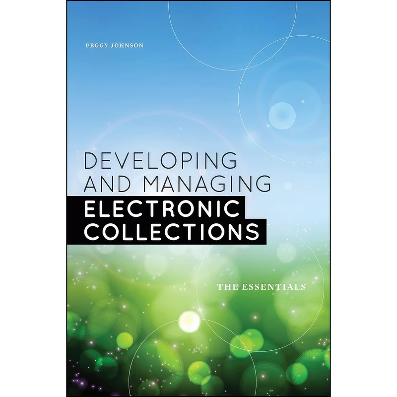 کتاب Developing and Managing Electronic Collections اثر Peggy Johnson انتشارات ALA Editions