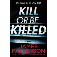 کتاب Kill Or Be Killed اثر James Patterson انتشارات BookShots