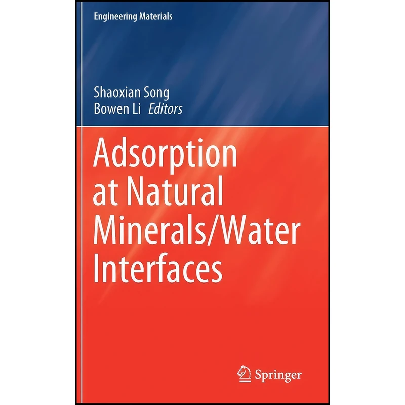 کتاب Adsorption at Natural Minerals/Water Interfaces  اثر Shaoxian Song and Bowen Li انتشارات Springer