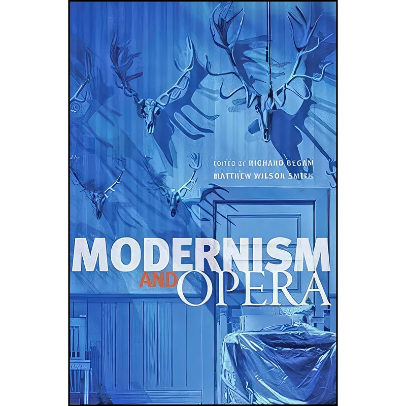 کتاب Modernism and Opera اثر جمعي از نويسندگان انتشارات Johns Hopkins University Press
