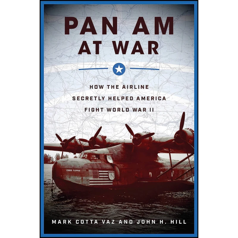 کتاب Pan Am at War اثر Mark Cotta Vaz and John H. Hill انتشارات Skyhorse