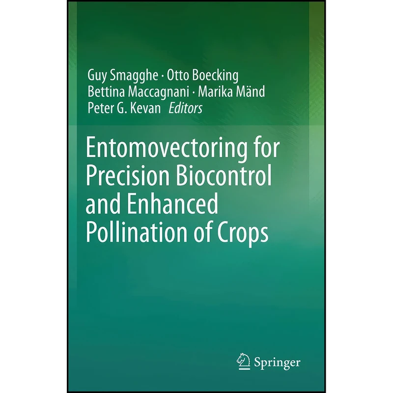 کتاب Entomovectoring for Precision Biocontrol and Enhanced Pollination of Crops اثر جمعي از نويسندگان انتشارات Springer