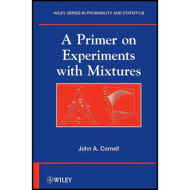 کتاب A Primer on Experiments with Mixtures اثر John A. Cornell انتشارات Wiley