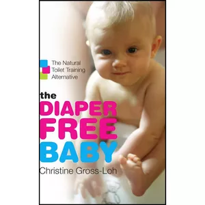 کتاب The Diaper-Free Baby اثر Christine Gross-Loh انتشارات تازه ها