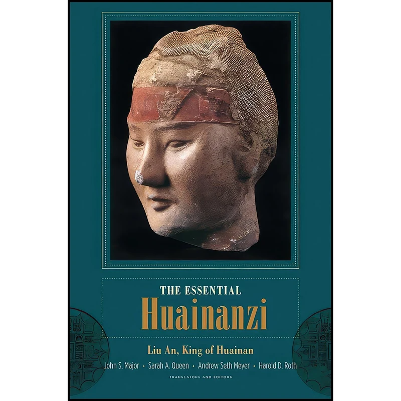 کتاب The Essential Huainanzi  اثر An Li  King of Huainan and John Major and Sarah Queen انتشارات Columbia University Press