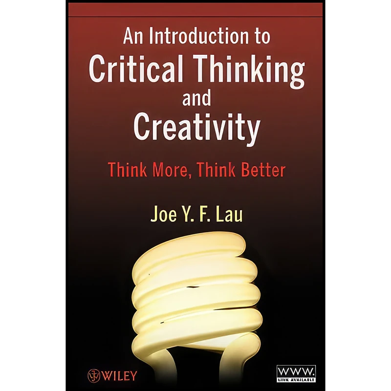 کتاب An Introduction to Critical Thinking and Creativity اثر Joe Y. F. Lau انتشارات Wiley