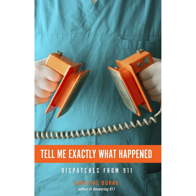 کتاب Tell Me Exactly What Happened اثر Caroline Burau انتشارات Minnesota Historical Society Press