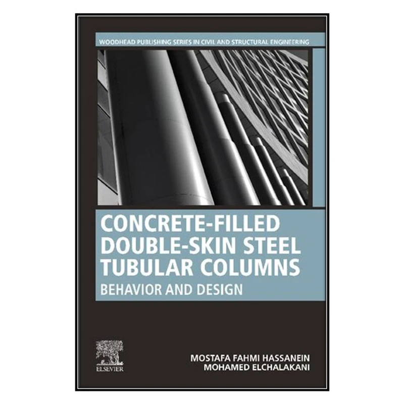 کتاب Concrete-Filled Double-Skin Steel Tubular Columns اثر 	Mostafa Fahmi Hassanein and Mohamed Elchalakani انتشارات مؤلفين طلايي