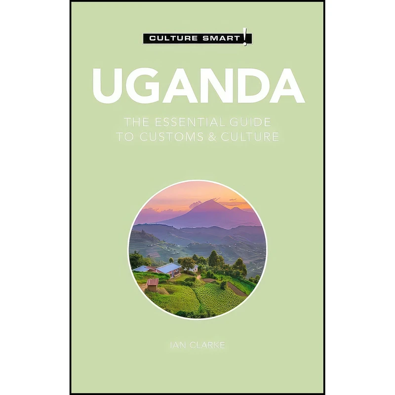 کتاب Uganda - Culture Smart! اثر Culture Smart! and Ian Clarke PhD انتشارات Kuperard