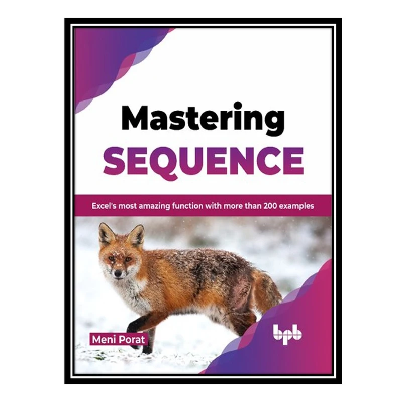 کتاب Mastering SEQUENCE: Excel's most amazing function with more than 200 examples اثر Meni Porat انتشارات مؤلفین طلایی