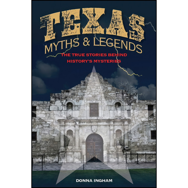 کتاب Texas Myths and Legends اثر Donna Ingham انتشارات Lone Star Books
