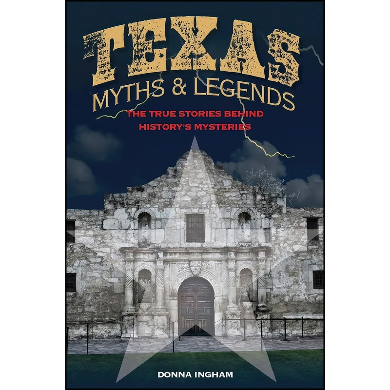 کتاب Texas Myths and Legends اثر Donna Ingham انتشارات Lone Star Books