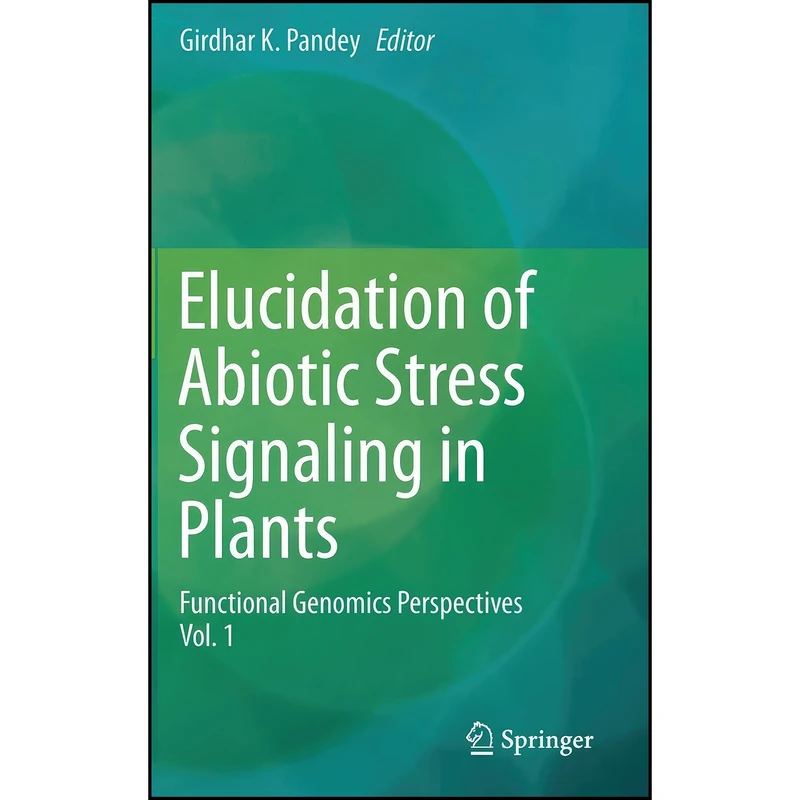 کتاب Elucidation of Abiotic Stress Signaling in Plants اثر Girdhar K. Pandey انتشارات Springer