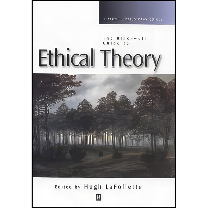 کتاب The Blackwell Guide to Ethical Theory اثر Hugh LaFollette انتشارات Wiley-Blackwell
