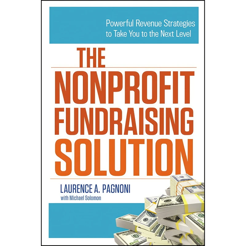 کتاب The Nonprofit Fundraising Solution اثر Laurence Pagnoni and Michael Solomon انتشارات AMACOM