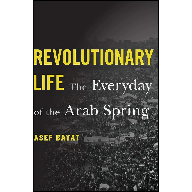کتاب Revolutionary Life اثر Asef Bayat انتشارات Harvard University Press