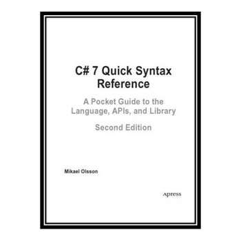 قیمت و خرید کتاب C# 7 Quick Syntax Reference [2nd ed.] اثر Mikael ...