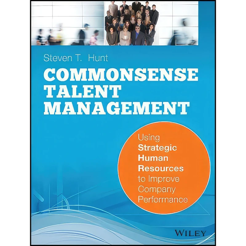 کتاب Common Sense Talent Management اثر Steven T. Hunt انتشارات Pfeiffer