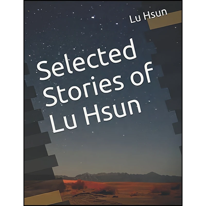 کتاب Selected Stories of Lu Hsun اثر Xun Lu انتشارات تازه ها