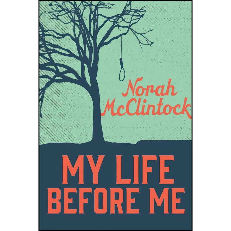 کتاب My Life Before Me  اثر Norah McClintock انتشارات Orca Book Publishers