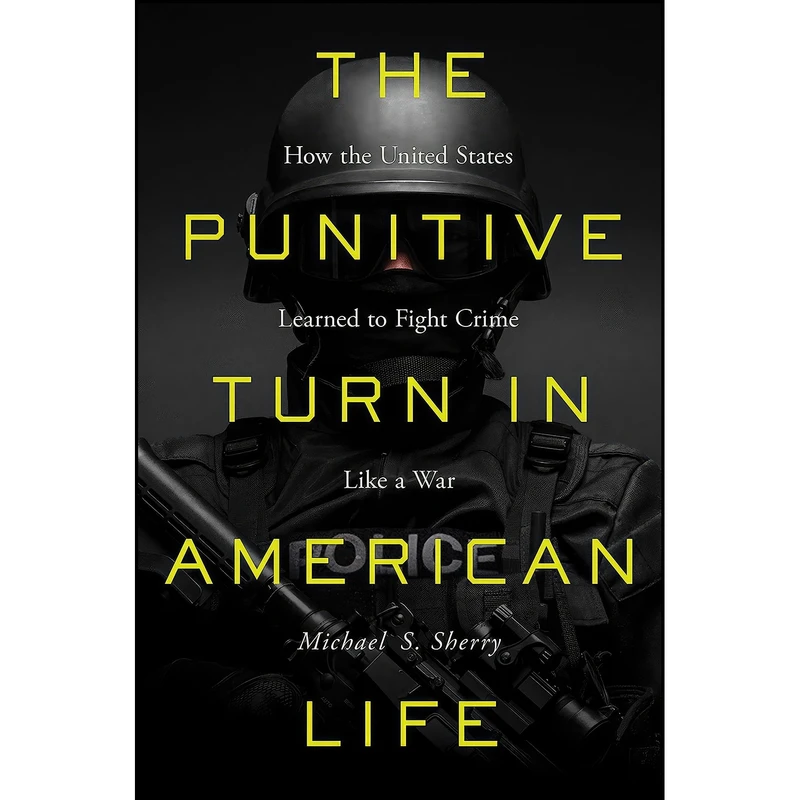 کتاب The Punitive Turn in American Life اثر Michael S. Sherry انتشارات The University of North Carolina Press