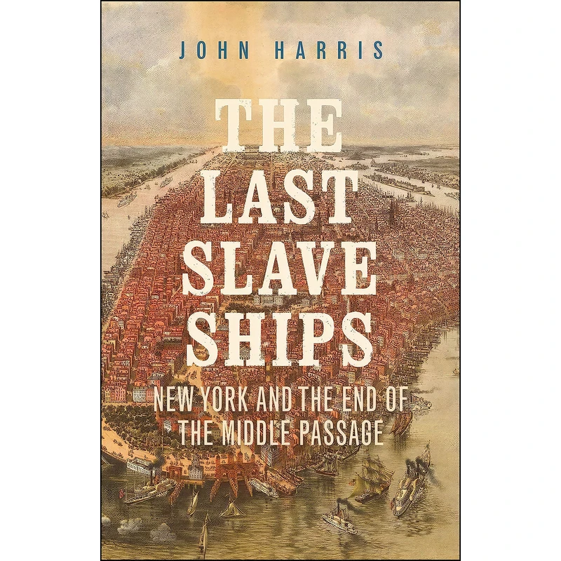 کتاب The Last Slave Ships اثر John Harris انتشارات Yale University Press