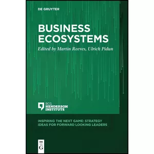کتاب Business Ecosystems  اثر Martin Reeves and Ulrich Pidun انتشارات De Gruyter