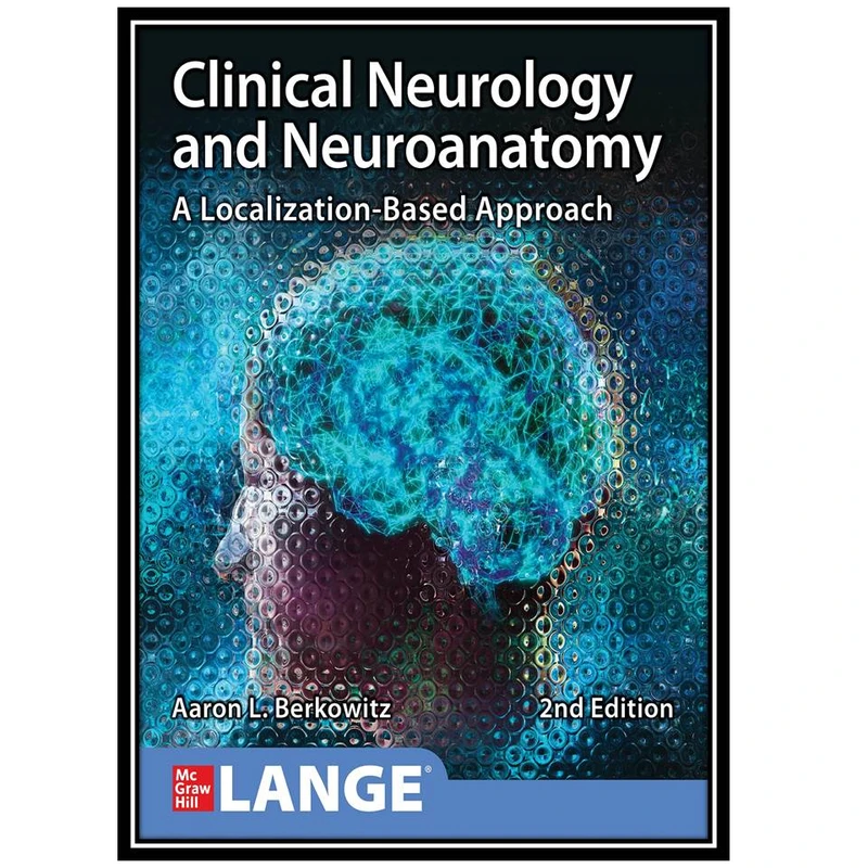 کتاب Clinical Neurology and Neuroanatomy: A Localization-Based Approach اثر Aaron L. Berkowitz انتشارات مؤلفین طلایی