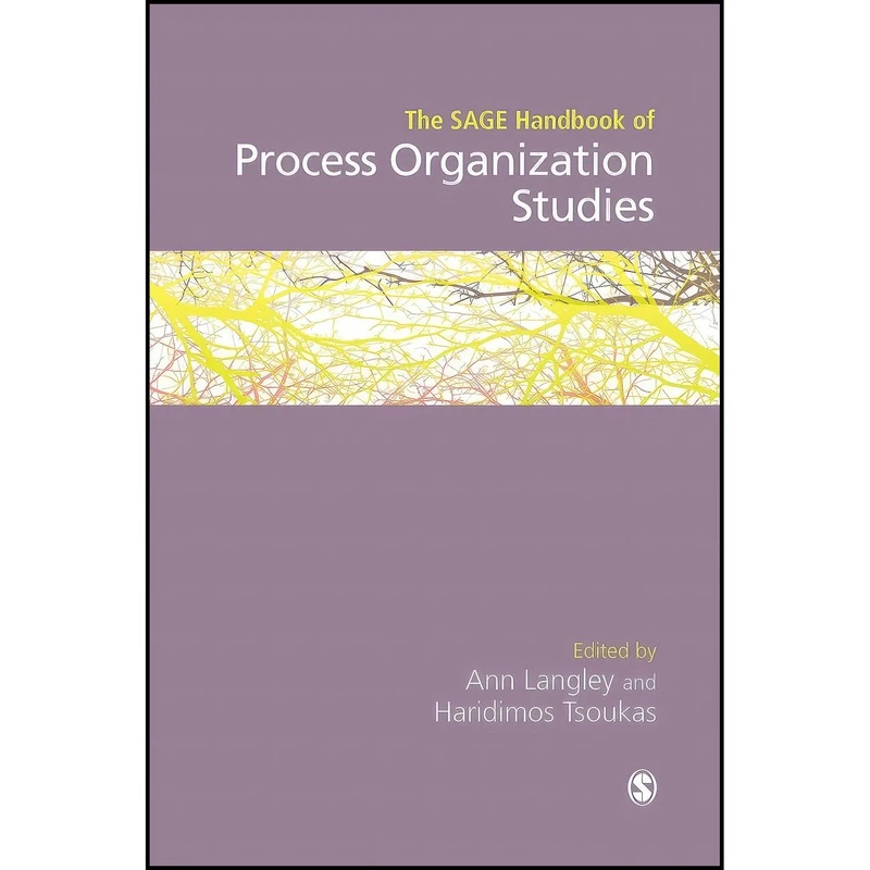 کتاب The SAGE Handbook of Process Organization Studies اثر Ann Langley and Haridimos Tsoukas انتشارات SAGE Publications Ltd