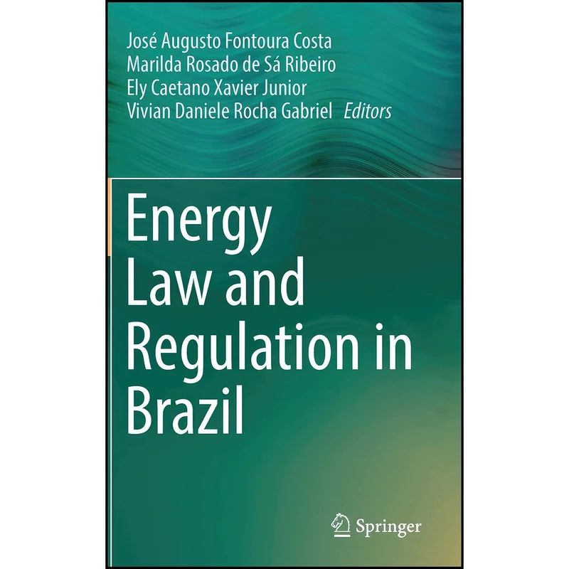 کتاب Energy Law and Regulation in Brazil اثر جمعي از نويسندگان انتشارات Springer