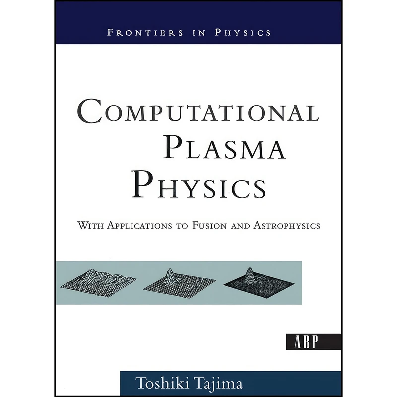 کتاب Computational Plasma Physics اثر Toshiki Tajima انتشارات CRC Press