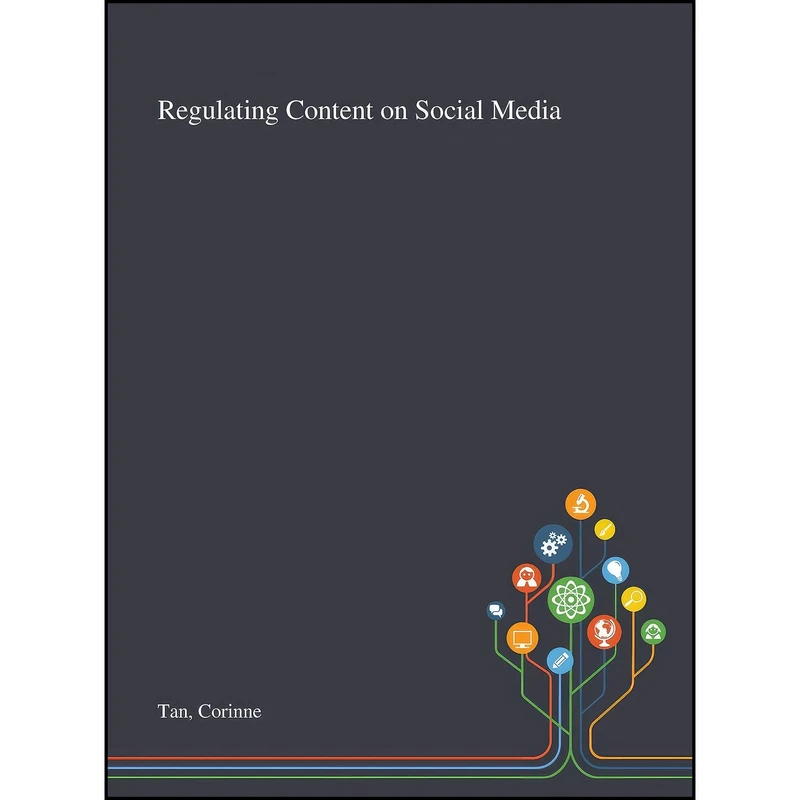 کتاب Regulating Content on Social Media اثر Corinne Tan انتشارات Saint Philip Street Press