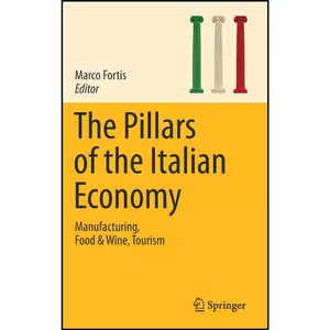 کتاب The Pillars of the Italian Economy اثر Marco Fortis انتشارات Springer