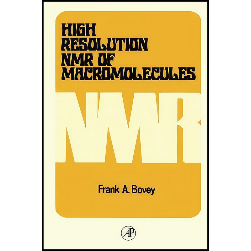 کتاب High Resolution NMR of Macromolecules اثر Frank Alden Bovey انتشارات تازه ها