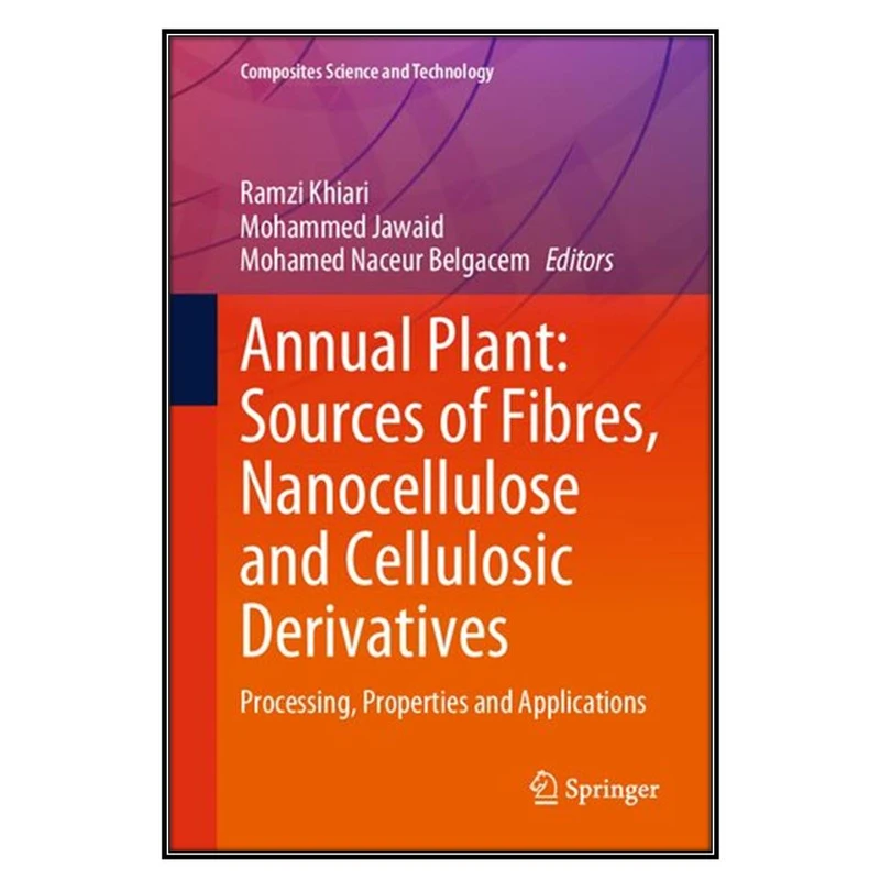  کتاب Annual Plant: Sources of Fibres, Nanocellulose and Cellulosic Derivatives اثر  جمعي از نويسندگان انتشارات مؤلفين طلايي