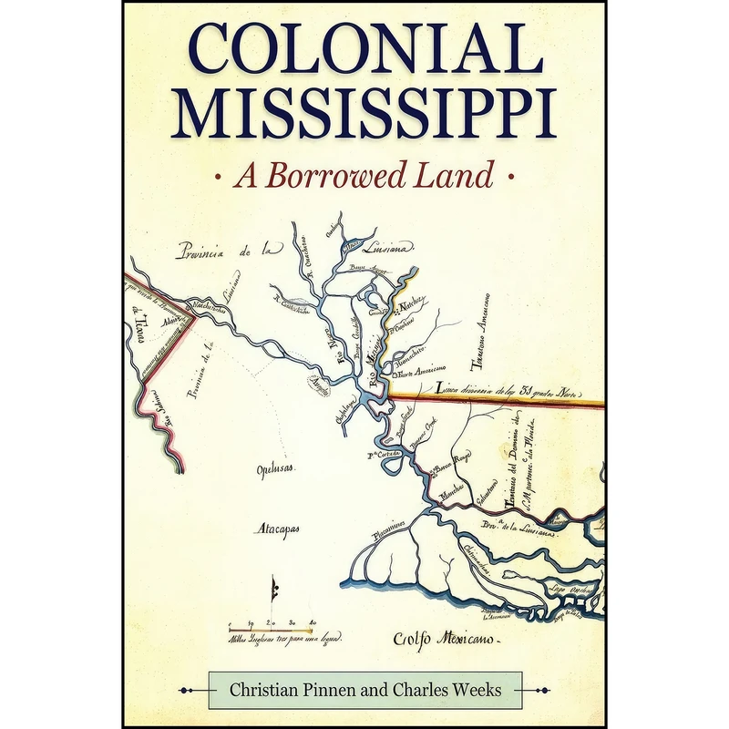 کتاب Colonial Mississippi اثر Christian Pinnen and Charles Weeks انتشارات University Press of Mississippi