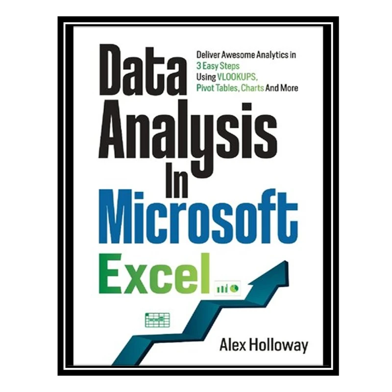 کتاب Data Analysis in Microsoft Excel اثر Alex Holloway انتشارات مؤلفین طلایی