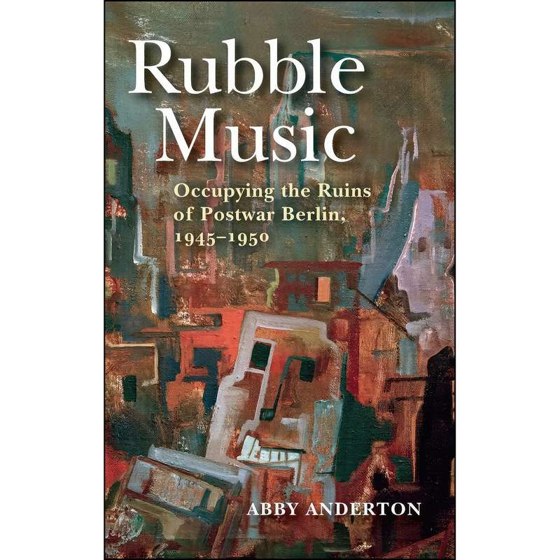 کتاب Rubble Music اثر Abby Anderton انتشارات Indiana University Press کتاب Rubble Music اثر Abby Anderton انتشارات Indiana University Press
