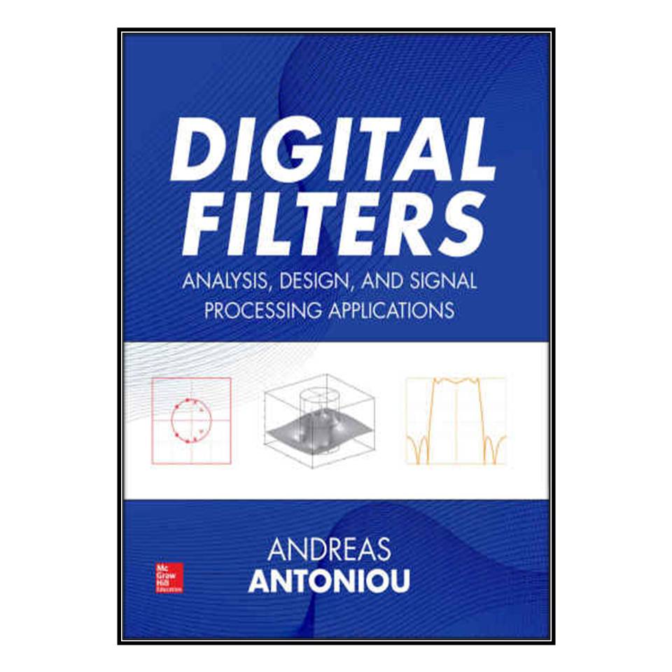  کتاب Digital Filters اثر Andreas Antoniou انتشارات مؤلفين طلايي