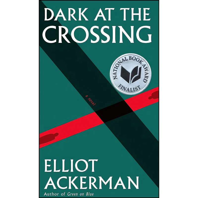 کتاب Dark at the Crossing اثر Elliot Ackerman انتشارات Knopf