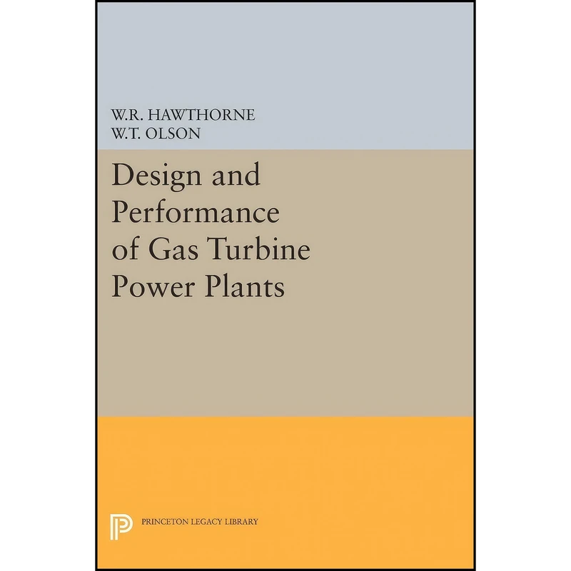 کتاب Design and Performance of Gas Turbine Power Plants  اثر جمعي از نويسندگان انتشارات Princeton University Press